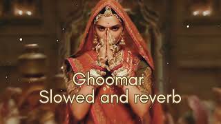 Ghoomar slowed and reverb| Padmaavat Song | use earphones | #ghoomar #padmaavat #shreyaghoshal #lofi