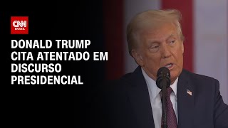 Donald Trump cita atentado em discurso presidencial | CNN NA POSSE DE TRUMP