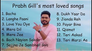 Prabh Gill Top Songs | Most Loved Songs of Prabh Gill|