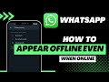 How to Appear Offline on Whatsapp Even When Online | 2022