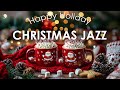 Happy Christmas Jazz Instrumental🎄Sweet Christmas Coffee Jazz & Christmas Bossa Nova for Relax