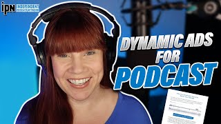 Why You Should Run Dynamic Ads On Your Podcast 🎙 Independent Podcast Network