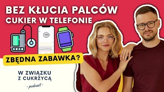 44: Czy “glukometr” BEZ NAKŁUWANIA, poziom cukru w zegarku, pompa insulinowa to zbędne gadżety? WZZC