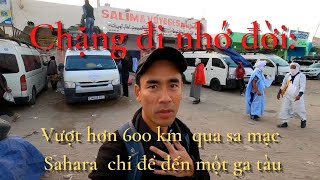 Mauritania: Hành trình chinh phục con tàu kinh hoàng nhất thế giới ở Châu Phi (phần 1)| Vlog du lịch