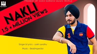 Nakli : Sukh Sandhu (Lyrical Song) Latest Punjabi Songs 2019 | Sukh Sandhu | Beat Inspector