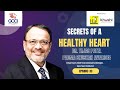 Cardiac Wellness: Dr. Tejas Patel, Padma Bhushan Awardee | Renowned Cardiologist | GCCI | Episode 33