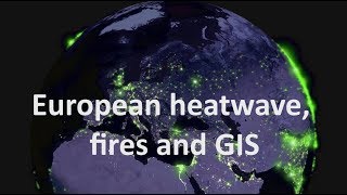 European heatwave, fires and GIS | burdGIS