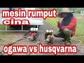 MESIN RUMPUT OGAWA VS HUSQVARNA