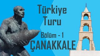 Türkiye Turu - Gelibolu Yarımadası ve Çanakkale [Bölüm 1]