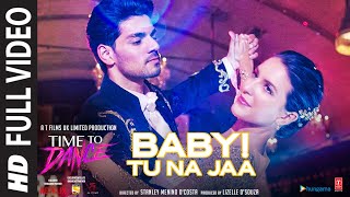 Baby! Tu Na Jaa (Full Video Song) Gurinder Seagal,Jonita Gandhi | Time To Dance | Sooraj, Isabelle