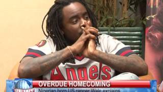 RAPPER WALE SPEAKS ON EXPERIENCE IN NIGERIA