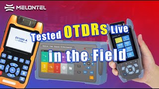 We Tested OTDRs Live in the Field