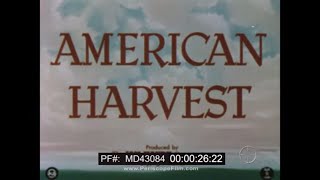CHEVROLET MOTORS "AMERICAN HARVEST" 1951 AMERICAN INDUSTRIAL PRODUCTION FILM MD43084