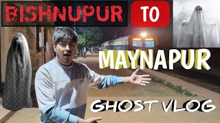 BISHNUPUR TO MAYNAPUR GHOST VLOG #vlog2