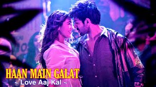 Haan Main Galat Full Song : Love Aaj Kal | Arijit Singh | Kartik Aaryan | Sara Ali Khan | Tsc