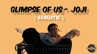 Glimpse Of Us - Joji Acoustic ( lyrics)