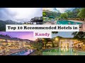 Top 10 Recommended Hotels In Kandy | Top 10 Best 5 Star Hotels In Kandy | Luxury Hotels In Kandy