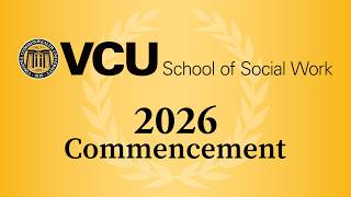 VCU School of Social Work - May 2026 Commencement