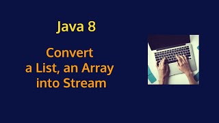 Java 8 - Convert a List or Array into a Stream
