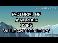 Python Program to Print the Factorial fo A Given Number using While loop and For loop||G_PROGRAMMING