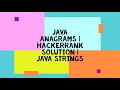 JAVA ANAGRAMS | HACKERRANK SOLUTION | JAVA STRINGS