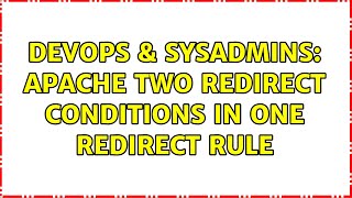 DevOps & SysAdmins: Apache two redirect conditions in one redirect rule