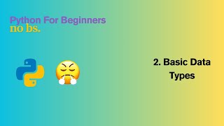 Python for Beginners: Basic Data Types | No BS Python