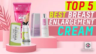 Best Breast Enlargement Cream | Top 5 Picks