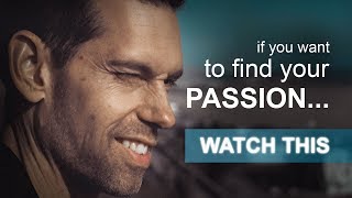 If You Want to Find Your Passion, Watch This