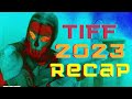 TIFF 2023 Recap