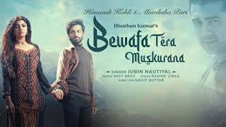 Bewafa Tera Muskurana ❤| Jubin Nautiyal | Meet Bros | Himansh K, Akanksha P | New Song