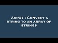 Array : Convert a string to an array of strings