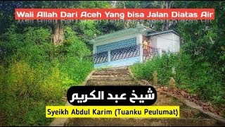 Wali Allah Dari Aceh, Dimasanya Beliau Bisa Berjalan Diatas Air