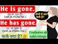 He is gone vs He has gone | Differences between “He is gone ” or “He has gone ” | He is gone