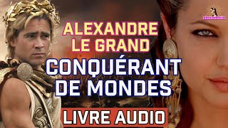 Livre Audio Alexandre le Grand: Du Trône aux Confins de la Terre | L'Histoire Complète d'Alexandre