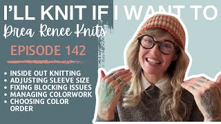 I’ll Knit If I Want To: Episode 142