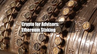 Crypto for Advisors: Ethereum Staking