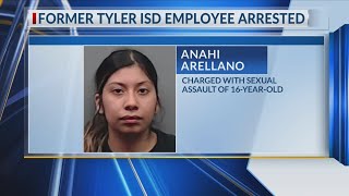 Former Tyler ISD instructional aide arrested for sexual assault of 16-year-old, documents reveal