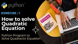 How to solve quadratic equation || Python Program || Exercise :1
