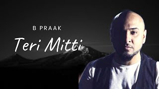 Teri Mitti (Lyrics)- B Praak | Manoj Muntashir | Arko | Emotional Song