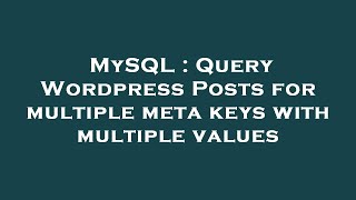 MySQL : Query Wordpress Posts for multiple meta keys with multiple values