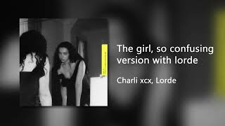 The girl, so confusing version with lorde - Charli xcx (Clean)