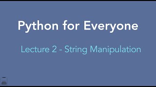 Python for Everyone: Lecture 2 - String Manipulation (new line "\n", concatenation of strings "+")