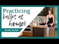 Practicing Ballet At Home - With Kristen! | Broche Ballet