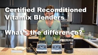 Certified Reconditioned Vitamix Blenders: What's the difference?