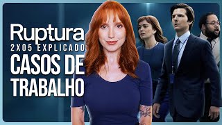 RUPTURA 2x05 EXPLICADO: CASOS DE TRABALHO (Severance)