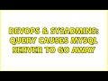 DevOps & SysAdmins: Query causes mysql server to go away (3 Solutions!!)