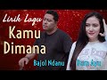 Lirik Lagu Kamu Dimana - Dara Ayu Ft. Bajol Ndanu