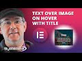 Elementor Text Over Image On Hover With Title 👍👍👍👈