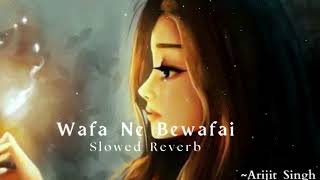 Wafa Ne Bewafai (Slowed And Reverb) - Arijit Singh | Lofi lights | rahulslofi3.O